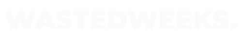 WASTEDWEEKS